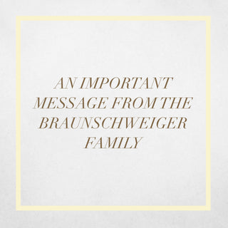 An Important Message from the Braunschweiger Family